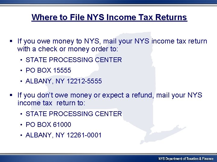 Where to File NYS Income Tax Returns § If you owe money to NYS,