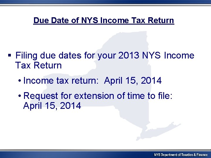 Due Date of NYS Income Tax Return § Filing due dates for your 2013