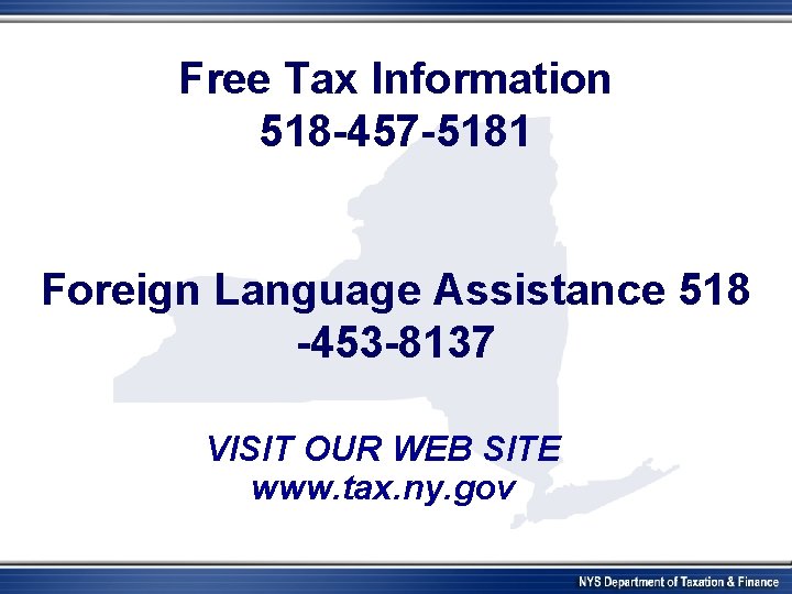 Free Tax Information 518 -457 -5181 Foreign Language Assistance 518 -453 -8137 VISIT OUR