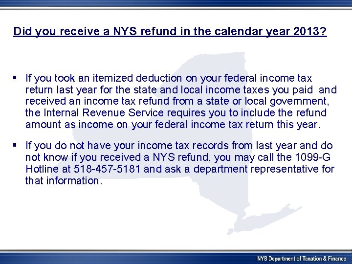 Did you receive a NYS refund in the calendar year 2013? § If you