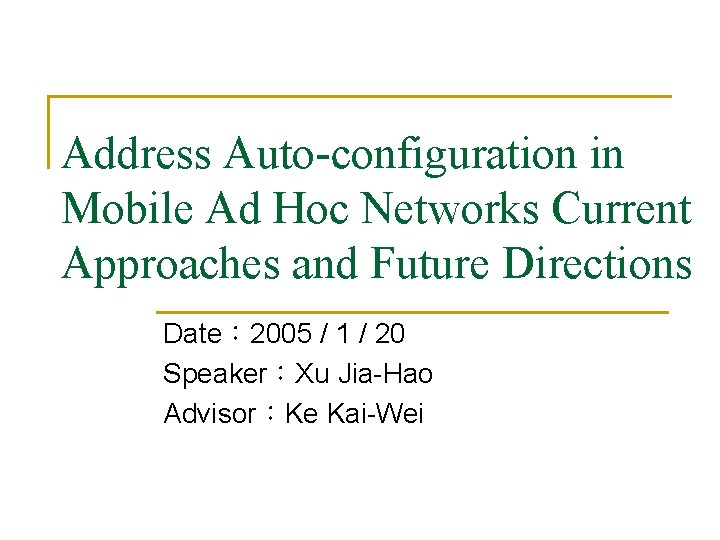 Address Auto-configuration in Mobile Ad Hoc Networks Current Approaches and Future Directions Date： 2005