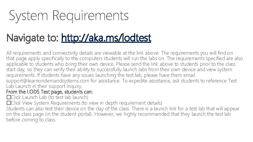 System Requirements Navigate to: http: //aka. ms/lodtest All requirements and connectivity details are viewable