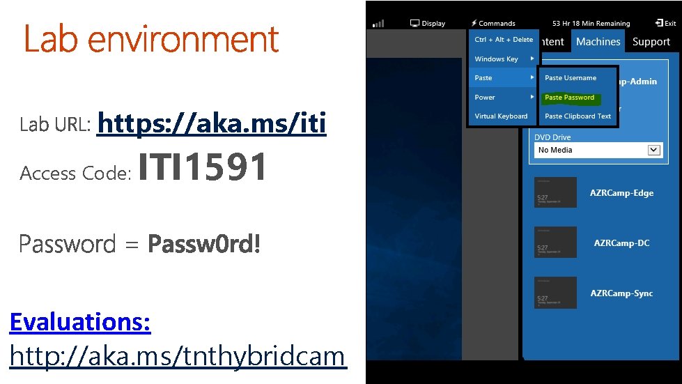 https: //aka. ms/iti Access Code: ITI 1591 Evaluations: http: //aka. ms/tnthybridcam 