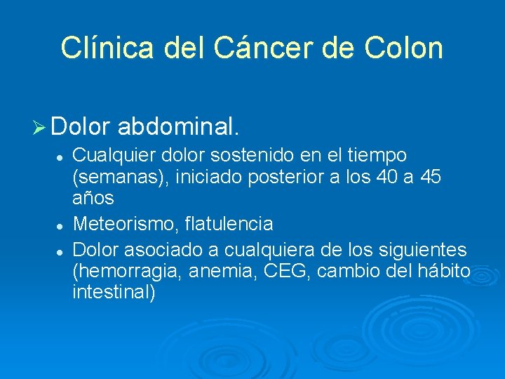 Clínica del Cáncer de Colon Ø Dolor abdominal. l Cualquier dolor sostenido en el