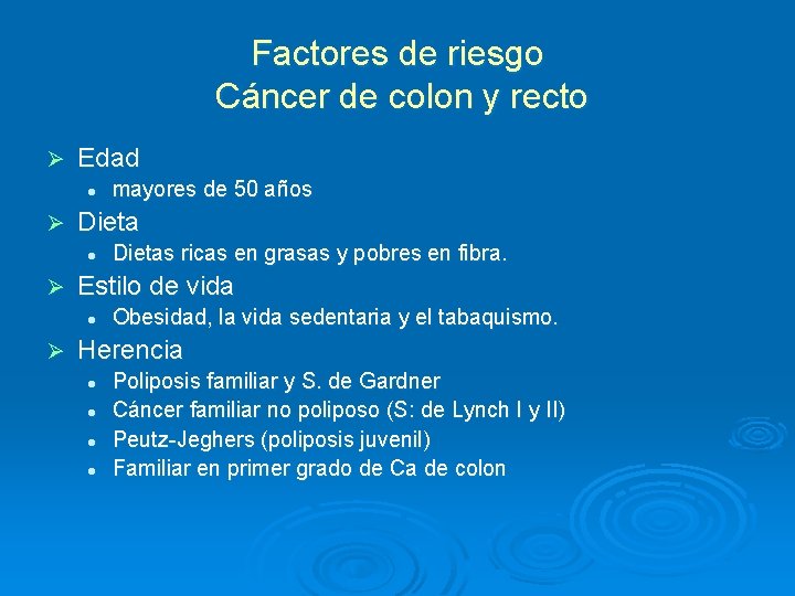 Factores de riesgo Cáncer de colon y recto Ø Edad l Ø Dietas ricas