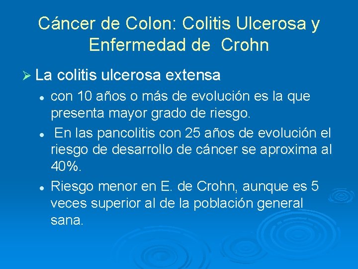 Cáncer de Colon: Colitis Ulcerosa y Enfermedad de Crohn Ø La colitis ulcerosa extensa