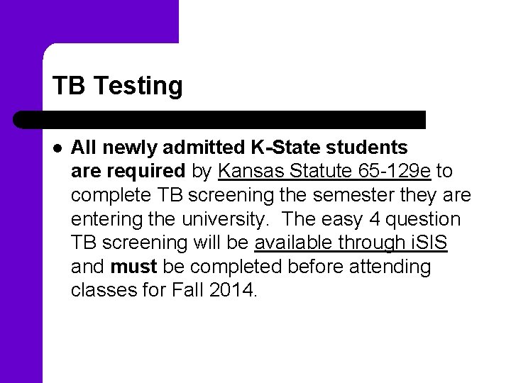 TB Testing l All newly admitted K-State students are required by Kansas Statute 65