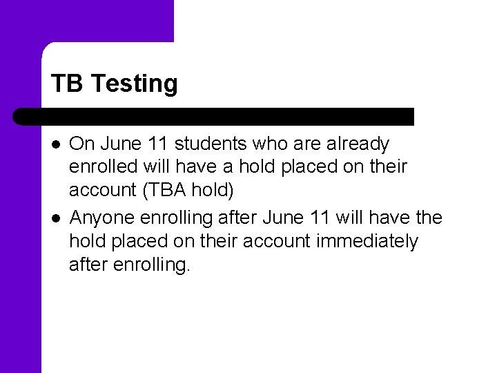 TB Testing l l On June 11 students who are already enrolled will have