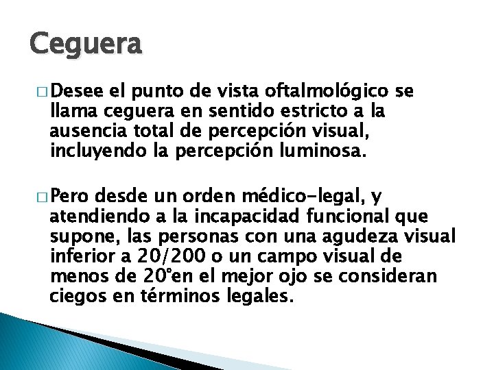 Ceguera � Desee el punto de vista oftalmológico se llama ceguera en sentido estricto