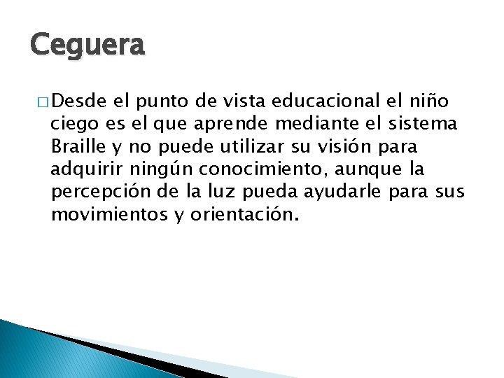 Ceguera � Desde el punto de vista educacional el niño ciego es el que