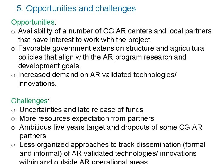 5. Opportunities and challenges Opportunities: o Availability of a number of CGIAR centers and