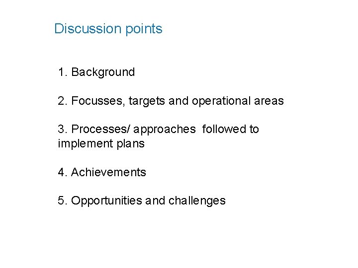 Discussion points 1. Background 2. Focusses, targets and operational areas 3. Processes/ approaches followed