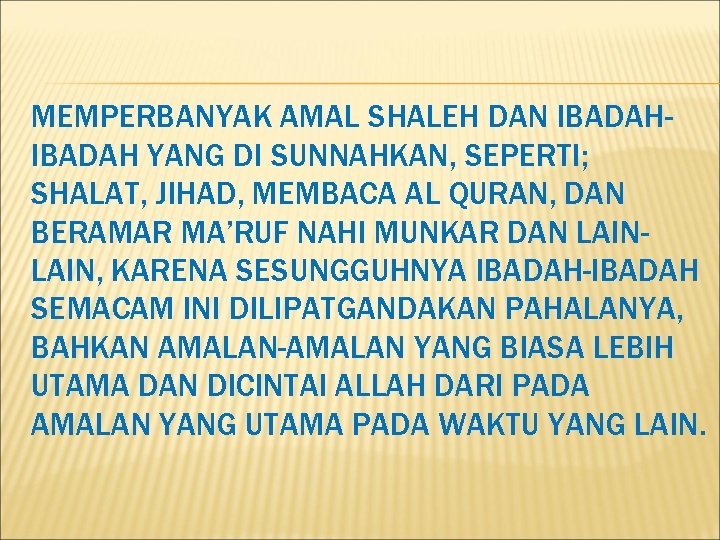 MEMPERBANYAK AMAL SHALEH DAN IBADAH YANG DI SUNNAHKAN, SEPERTI; SHALAT, JIHAD, MEMBACA AL QURAN,