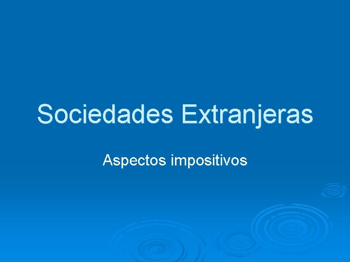 Sociedades Extranjeras Aspectos impositivos 