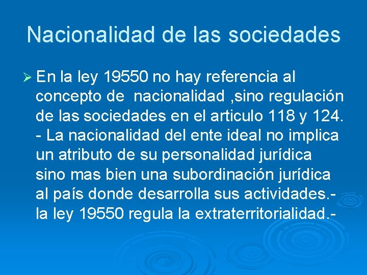 Nacionalidad de las sociedades Ø En la ley 19550 no hay referencia al concepto
