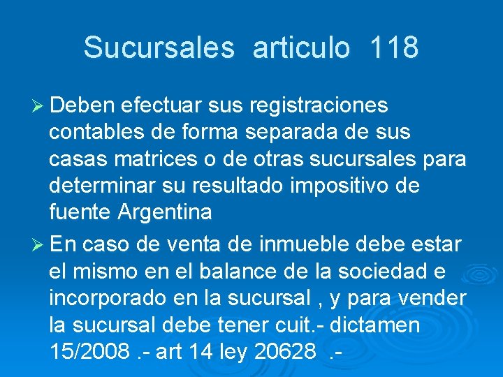 Sucursales articulo 118 Ø Deben efectuar sus registraciones contables de forma separada de sus