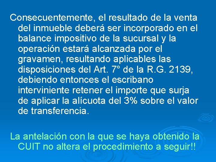 Consecuentemente, el resultado de la venta del inmueble deberá ser incorporado en el balance