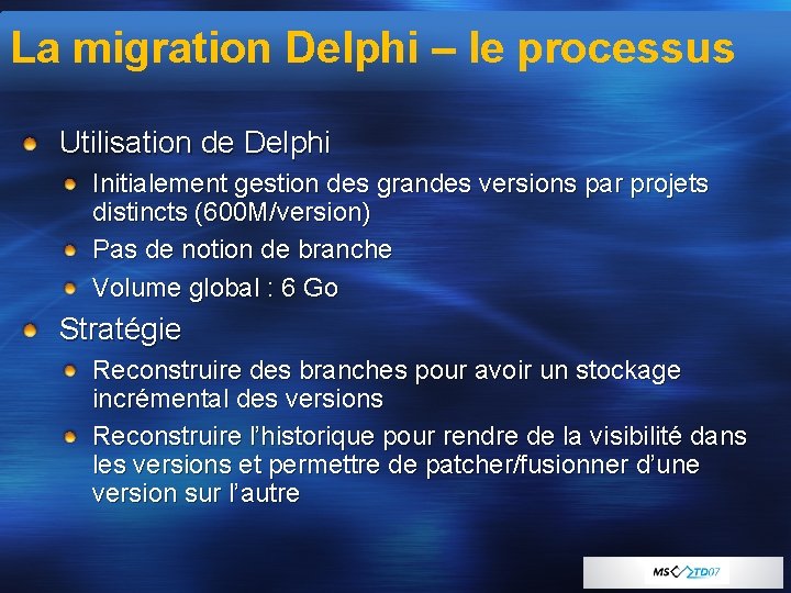 La migration Delphi – le processus Utilisation de Delphi Initialement gestion des grandes versions