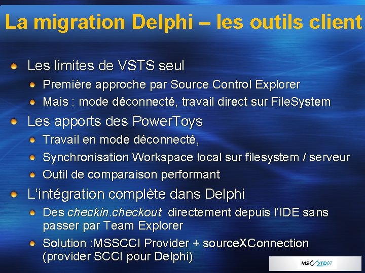 La migration Delphi – les outils client Les limites de VSTS seul Première approche