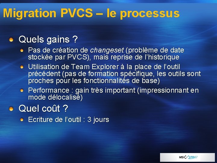 Migration PVCS – le processus Quels gains ? Pas de création de changeset (problème