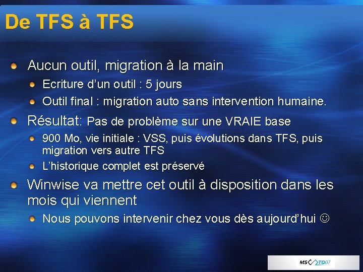 De TFS à TFS Aucun outil, migration à la main Ecriture d’un outil :