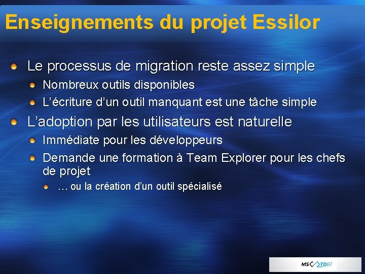 Enseignements du projet Essilor Le processus de migration reste assez simple Nombreux outils disponibles