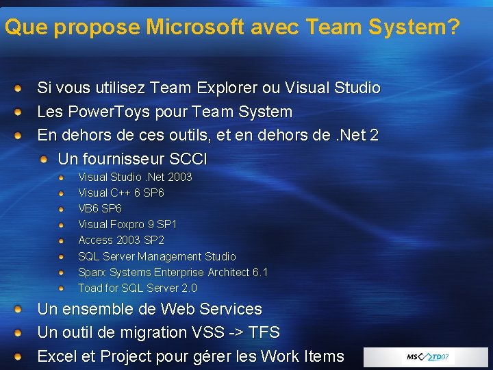 Que propose Microsoft avec Team System? Si vous utilisez Team Explorer ou Visual Studio