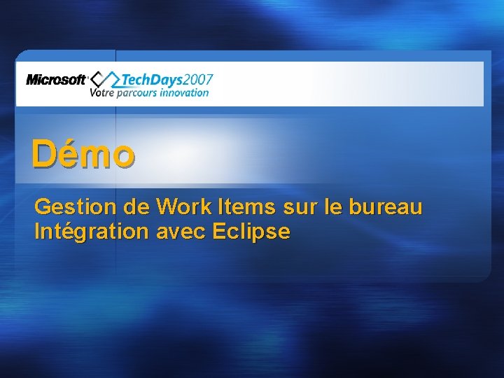 Démo Gestion de Work Items sur le bureau Intégration avec Eclipse 