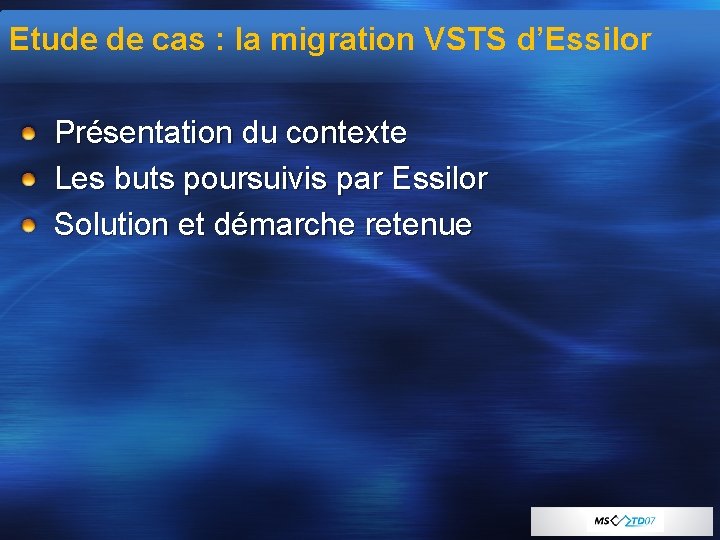 Etude de cas : la migration VSTS d’Essilor Présentation du contexte Les buts poursuivis