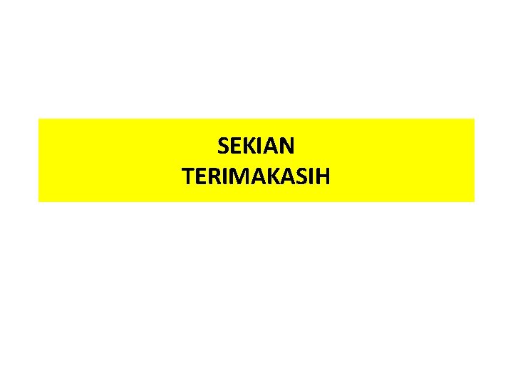 SEKIAN TERIMAKASIH 