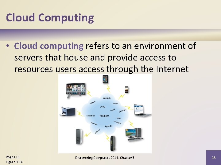 Cloud Computing • Cloud computing refers to an environment of servers that house and