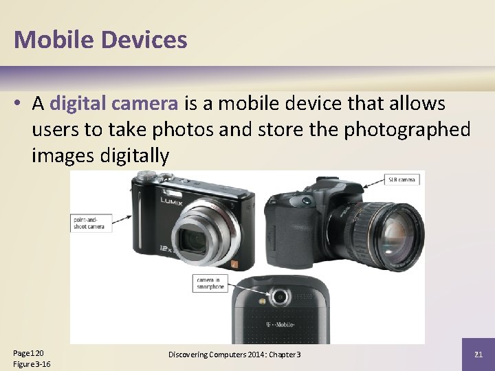 Mobile Devices • A digital camera is a mobile device that allows users to