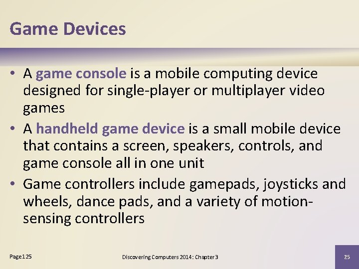 Game Devices • A game console is a mobile computing device designed for single-player
