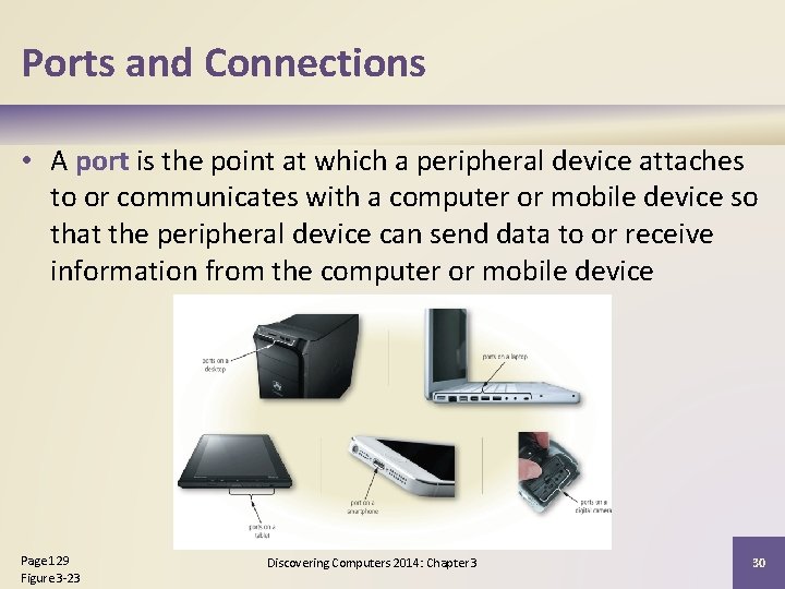 Ports and Connections • A port is the point at which a peripheral device