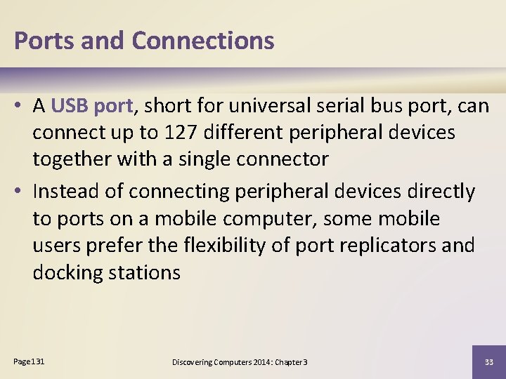 Ports and Connections • A USB port, short for universal serial bus port, can