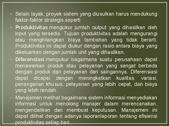  • Selain layak, proyek sistem yang diusulkan harus mendukung faktor-faktor strategis, seperti •