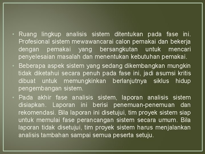  • Ruang lingkup analisis sistem ditentukan pada fase ini. Profesional sistem mewawancarai calon