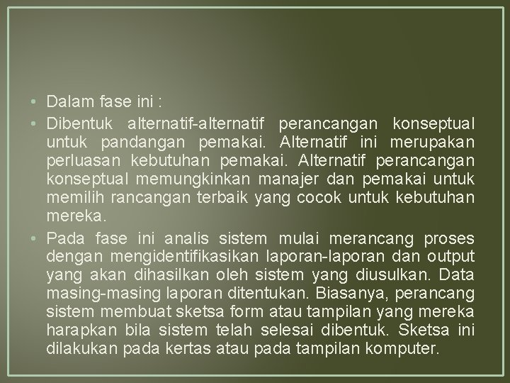  • Dalam fase ini : • Dibentuk alternatif-alternatif perancangan konseptual untuk pandangan pemakai.