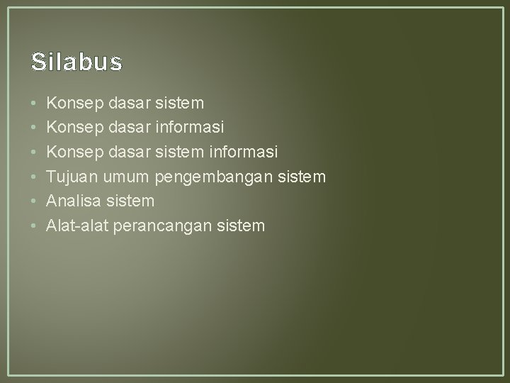 Silabus • • • Konsep dasar sistem Konsep dasar informasi Konsep dasar sistem informasi