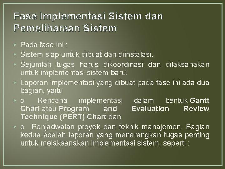 Fase Implementasi Sistem dan Pemeliharaan Sistem • Pada fase ini : • Sistem siap