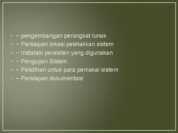  • • • − pengembangan perangkat lunak − Persiapan lokasi peletakkan sistem −