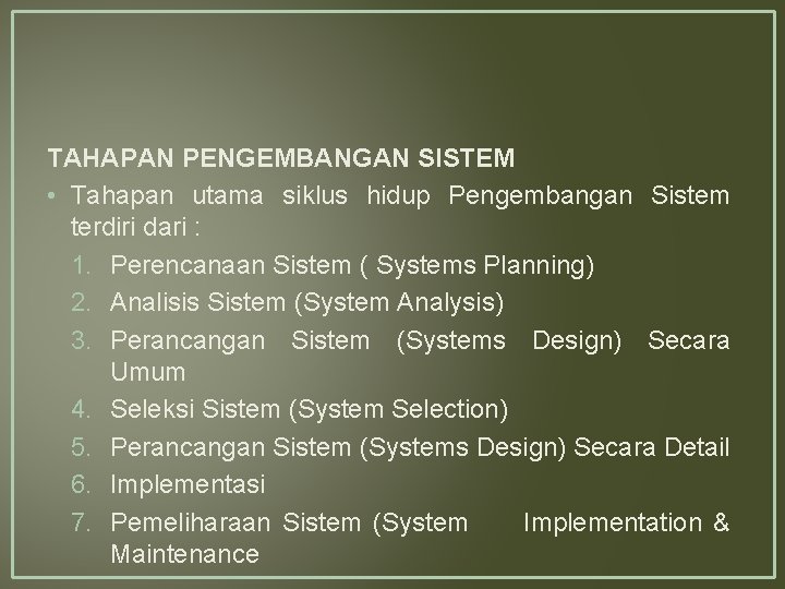 TAHAPAN PENGEMBANGAN SISTEM • Tahapan utama siklus hidup Pengembangan Sistem terdiri dari : 1.