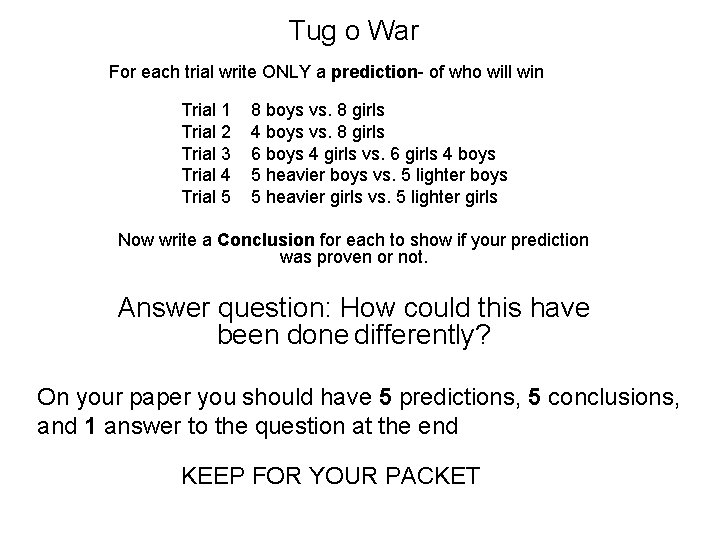 Tug o War For each trial write ONLY a prediction- of who will win