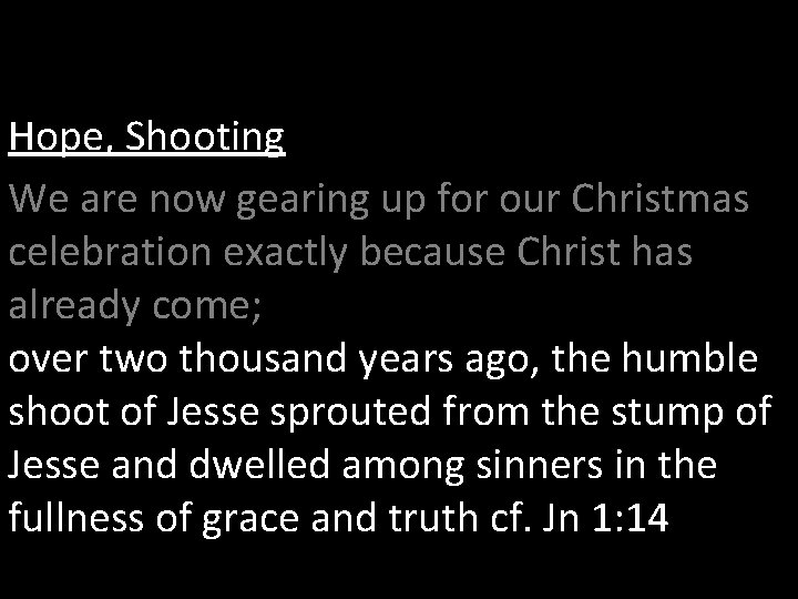Hope, Shooting We are now gearing up for our Christmas celebration exactly because Christ