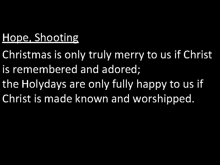 Hope, Shooting Christmas is only truly merry to us if Christ is remembered and