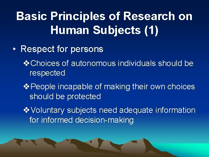 Basic Principles of Research on Human Subjects (1) • Respect for persons v. Choices