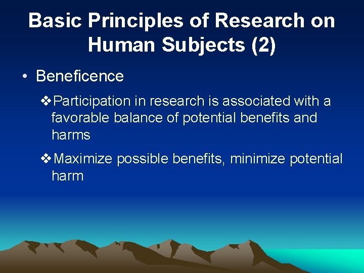 Basic Principles of Research on Human Subjects (2) • Beneficence v. Participation in research