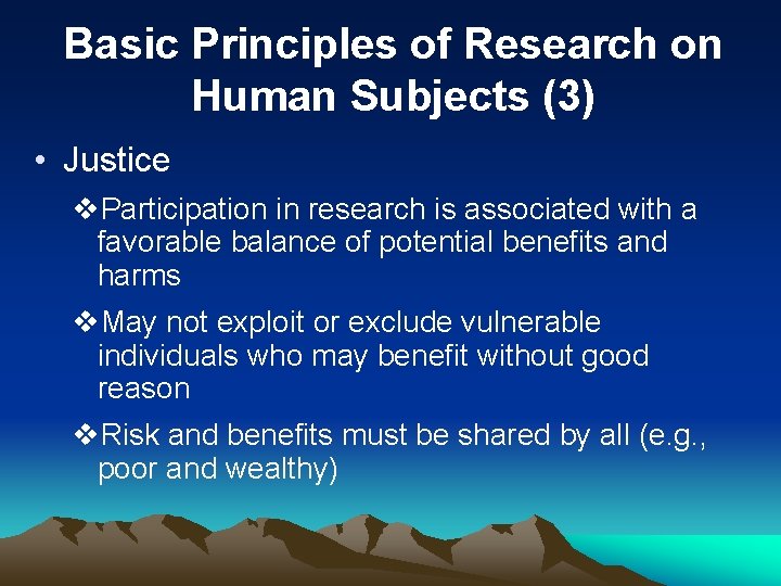 Basic Principles of Research on Human Subjects (3) • Justice v. Participation in research