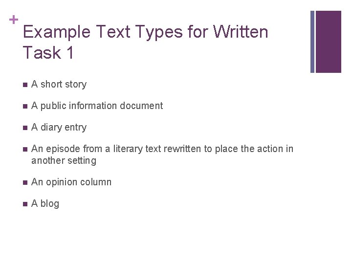 + Example Text Types for Written Task 1 n A short story n A