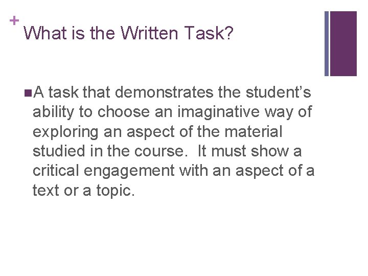 + What is the Written Task? n. A task that demonstrates the student’s ability